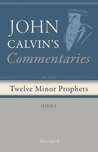 Commentaries on the Twelve Minor Prophets, Volume 1 - John Calvin