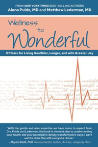 Wellness to Wonderful : 9 Pillars for Living Healthier, Longer, and with Greater Joy - Matthew Lederman