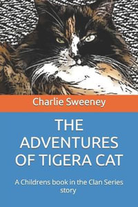 The Adventures of Tigera Cat : The Clan - Charlie Sweeney