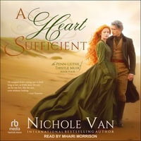 A Heart Sufficient : Penn-Leiths of Thistle Muir : Book 4.0 - Nichole Van