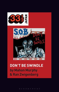 S.O.B.'s Don't Be Swindle : 33 1/3 Japan - Mahon Murphy