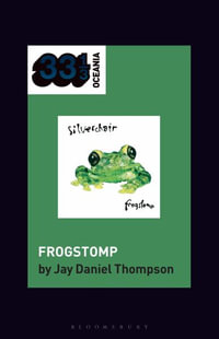 silverchair's Frogstomp : 33 1/3 Oceania - Jay Daniel Thompson