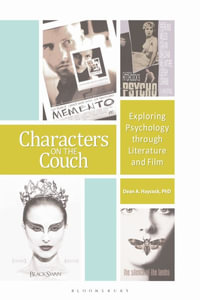 Characters on the Couch : Exploring Psychology through Literature and Film - Dean Haycock