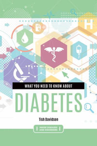 What You Need to Know about Diabetes : Inside Diseases and Disorders - Tish Davidson