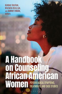 A Handbook on Counseling African American Women : Psychological Symptoms, Treatments, and Case Studies - Kimber Shelton