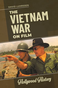 The Vietnam War on Film : Hollywood History - David Luhrssen