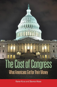 The Cost of Congress : What Americans Get for Their Money - Karen Kunz