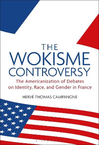 The Wokisme Controversy : The Americanization of Debates on Identity, Race, and Gender in France - Hervé-Thomas Campangne