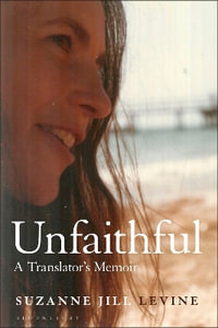 Unfaithful : A Translator's Memoir - Suzanne Jill Levine