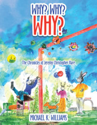 Why? Why? Why? : The Chronicles of Jeremy Christopher Hare - Michael K. Williams