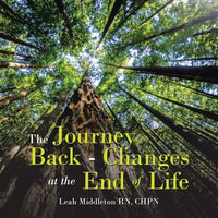The Journey Back - Changes At The End Of Life - Leah Middleton RN CHPN