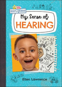 My Sense of Hearing : Active Minds Explorers: My Senses - Ellen Lawrence