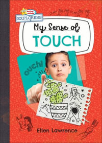 My Sense of Touch : Active Minds Explorers: My Senses - Ellen Lawrence