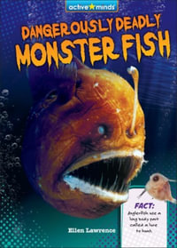 Dangerously Deadly Monster Fish : Active Minds: Awful Animal Facts - Ellen Lawrence