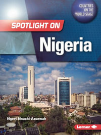 Spotlight on Nigeria : Countries on the World Stage - Ngeri Nnachi-Azuewah