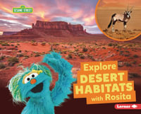 Explore Desert Habitats with Rosita : Sesame Street (R) Habitats - Charlotte Reed