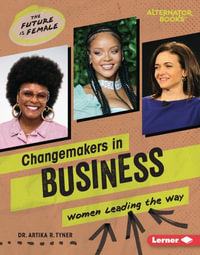 Changemakers in Business : Women Leading the Way - Artika R. Tyner