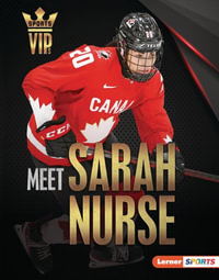 Meet Sarah Nurse : Olympic Hockey Superstar - Margaret J. Goldstein