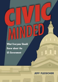 Civic Minded : What Everyone Should Know about the Us Government - Jeff Fleischer