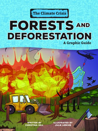 Forests and Deforestation : A Graphic Guide - Christina Hill