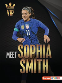 Meet Sophia Smith : Us Soccer Superstar - Margaret J. Goldstein