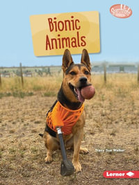 Bionic Animals : Searchlight Books (Tm) -- Saving Animals with Science - Tracy Sue Walker