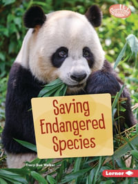 Saving Endangered Species : Searchlight Books (Tm) -- Saving Animals with Science - Tracy Sue Walker