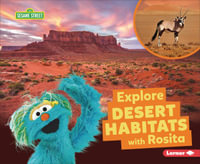 Explore Desert Habitats with Rosita : Sesame Street (R) Habitats - Charlotte Reed