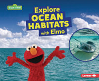 Explore Ocean Habitats with Elmo : 123 Sesame Street Habitats - Charlotte Reed