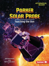 Parker Solar Probe : Touching the Sun - Joe Rhatigan