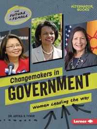 Changemakers in Government : Women Leading the Way - Artika R. Tyner