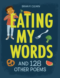 Eating My Words : And 128 Other Poems - Brian P. Cleary