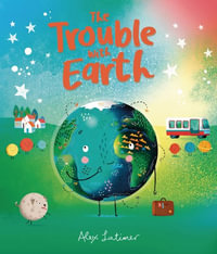 The Trouble with Earth - Alex Latimer