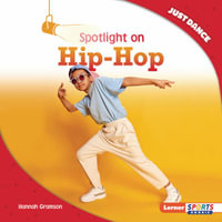 Spotlight on Hip-Hop : Just Dance (Lerner Sports Rookie) - Hannah Gramson