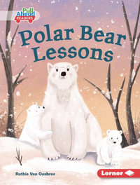 Polar Bear Lessons : Let's Look at Polar Animals (Pull Ahead Readers -- Fiction) - Ruthie Van Oosbree