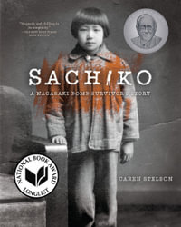 Sachiko : A Nagasaki Bomb Survivor's Story - Caren Stelson