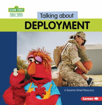 Talking about Deployment : A Sesame Street (R) Resource - Charlotte Reed