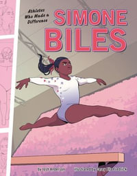 Simone Biles : Athletes Who Made a Difference - Josh Anderson