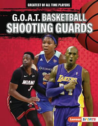 G.O.A.T. Basketball Shooting Guards : Greatest of All Time Players (Lerner  Sports) - Audrey Stewart