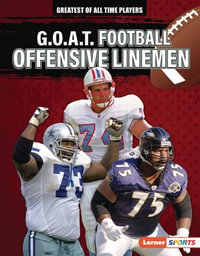 G.O.A.T. Football Offensive Linemen : Greatest of All Time Players (Lerner  Sports) - Audrey Stewart