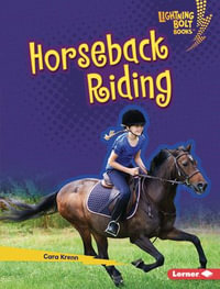 Horseback Riding : Lightning Bolt Books ® - Horse Lover's Library - Cara Krenn