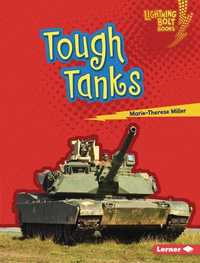 Tough Tanks : Lightning Bolt Books ® - Mighty Military Vehicles - Marie-Therese Miller