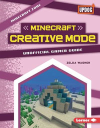 Minecraft Creative Mode : Unofficial Gamer Guide - Zelda Wagner