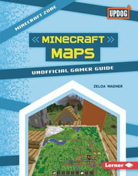 Minecraft Maps : Unofficial Gamer Guide - Zelda Wagner