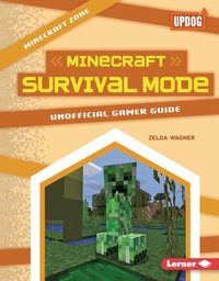 Minecraft Survival Mode : Unofficial Gamer Guide - Zelda Wagner