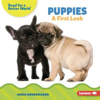 Puppies : A First Look - Anna Anderhagen