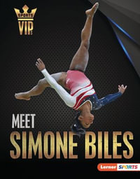 Meet Simone Biles : Gymnastics Superstar - Sam Laskaris