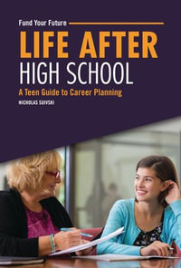 Life after High School : A Teen Guide to Career Planning - Nicholas Suivski
