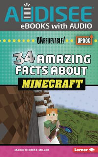 34 Amazing Facts about Minecraft : Unbelievable! (UpDog Books ) - Marie-Therese Miller