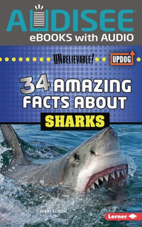 34 Amazing Facts about Sharks : Unbelievable! (UpDog Books ) - Mari Schuh